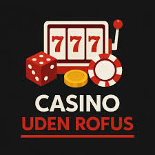 Online Casinoer Uden ROFUS En Guide til Spiloplevelsen